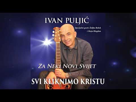 Ivan Puljić - Svi kliknimo Kristu