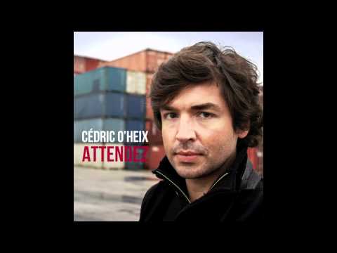 Cedric O'heix - Attendez