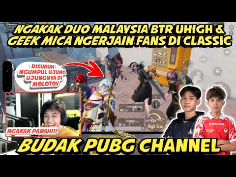 HAHA NGAKAK‼️DUO MALAYSIA BTR UHIGH x GEEK MICA NGERJAIN FANS NYA DI CLASSIC | BUDAK PUBG
