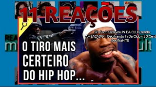 11 REAÇÕES | MULT REACT | 50 Cent escreveu IN DA CLUB sendo AMEAÇADO! | Decifrando In Da Club