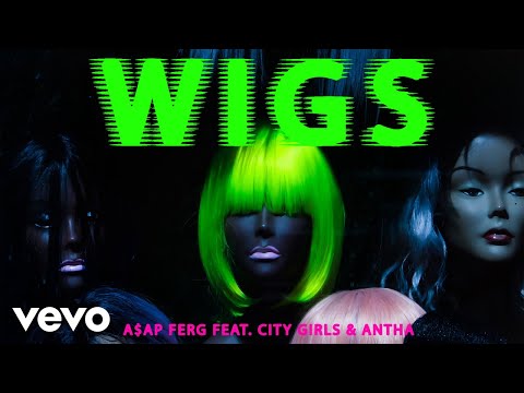 A$ap Ferg Wigs Feat City Girls Antha