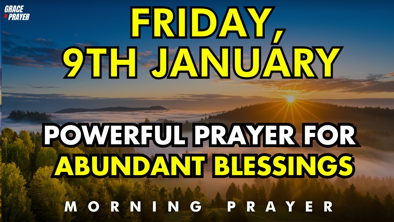 January 9th | Powerful Morning Prayer for Abundant Blessings | Start Your Day Covered in God’s Favor