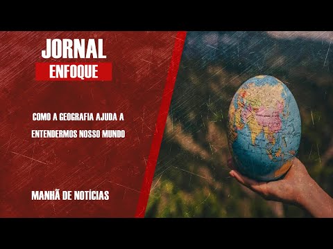 COMO A GEOGRAFIA AJUDA A ENTENDERMOS NOSSO MUNDO