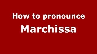 How to pronounce Marchissa