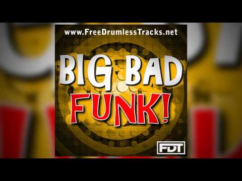 FDT Big Bad Funk! - Drumless (www.FreeDrumlessTracks.net)