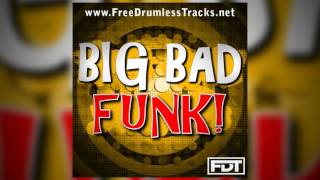 FDT Big Bad Funk! - Drumless (www.FreeDrumlessTracks.net)