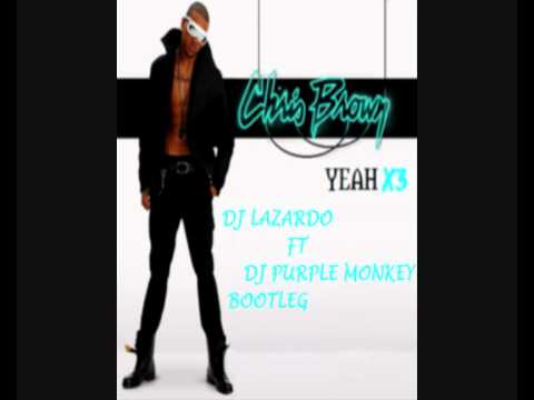 Chris Brown - Yeah 3x (DJ Lazardo ft Purple Monkey bootleg)