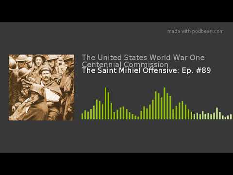 The Saint Mihiel Offensive: Ep. #89