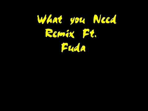 What You Need Remix Ft. Fuda