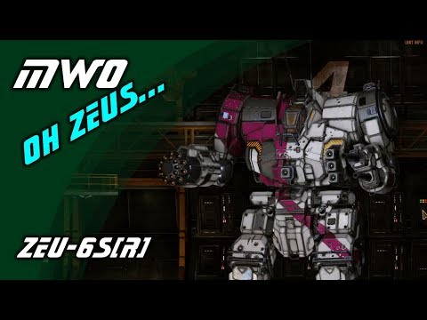 MWO / ZEU-6S(R) ~ Oh Zeus...
