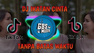 Download lagu DJ IKATAN CINTA TANPA BATAS WAKTU VIRAL TIK TOK... mp3