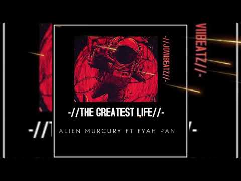 Alien Murcury ft Fyah Pan - Greatest life (Official Audio)