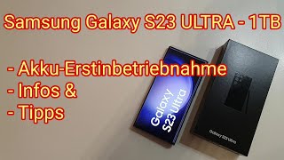 Akku-Erstinbetriebnahme - Samsung Galaxy S23 Ultra 1TB - Lithium-Ionen-Akku, Android & Apple iPhone