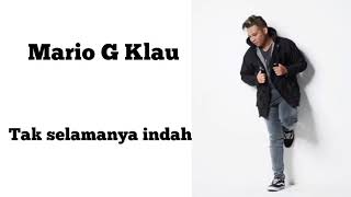 Download lagu Mario G Klau - Tak selamanya indah (lirik) mp3 Download lagu Mario G Klau - Tak selamanya indah (lirik) mp3