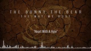 THE BUNNY THE BEAR - Heart With A Hole (Official Stream)