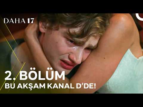 Daha On Yedi 2. Bölüm 1. Fragmanı
