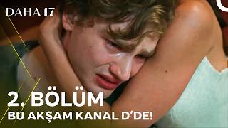 Daha On Yedi 2. Bölüm 1. Fragmanı