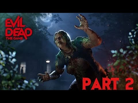 EVIL DEAD THE GAME Walkthrough Gameplay Part 2 -I HATE these Deadites