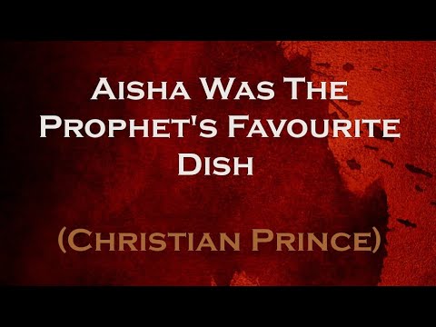 Aisha Was The Prophet's Favourite Dish | Christian Prince