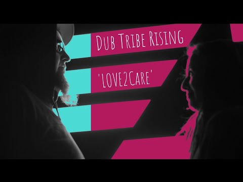 DUB TRIBE RISING - Love2Care (prod. Monsieur Knabberdub)