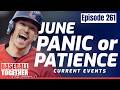 June Panic or Patience - Baseball Together Podcast Episode 261
