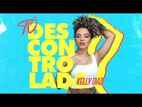 Kelly Diaz - Tô Descontrolada - Lyric Video - (SoullMusicBR)