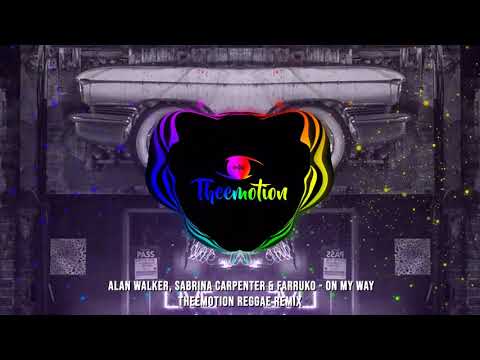Alan Walker, Sabrina Carpenter & Farruko - On My Way (Theemotion Reggae Remix)