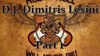 Rock N&#39; Roll Will Never Die Part 1 - D.J. Dimitris Lesini Greece