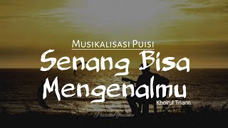 Download lagu Puisi cinta : Senang bisa mengenalmu (Khoirul Triann) | Musikalisasi puisi | Puisi cinta mp3