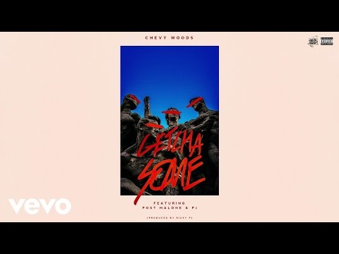 Chevy Woods - Getcha Some (Audio) ft. Post Malone, PJ