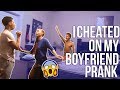 I CHEATED ON MY BOYFRIEND PRANK GONE WRONG
