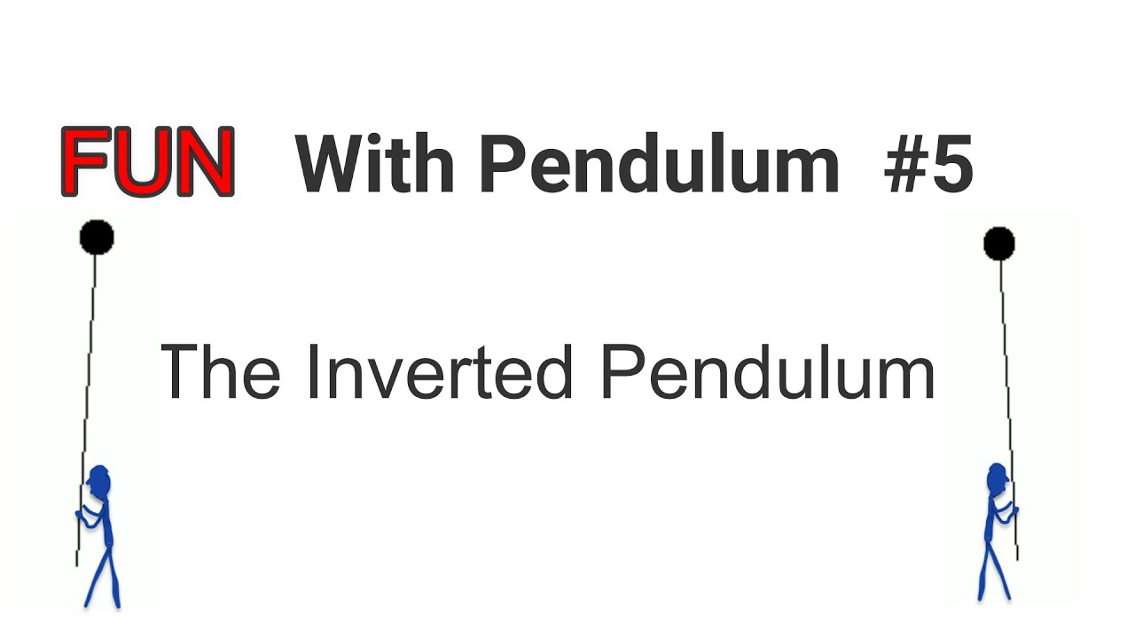 Fun With Pendulum #5, The inverted pendulum