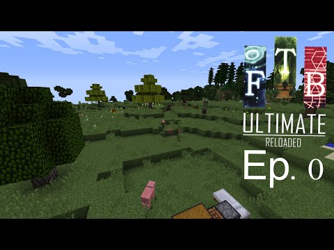 FTB Ultimate Reloaded Ep.0 A Humble Start