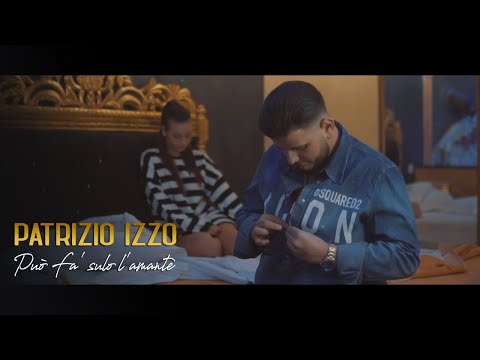 Patrizio Izzo - Può Fa' Sulo L'Amante (Video Ufficiale 2020)