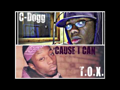 C-Dogg - Cause I Can (Feat. T.O.X)