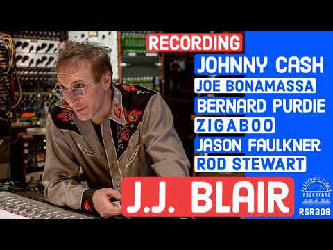 RSR308 - JJ Blair - Recording Johnny Cash, Joe Bonamassa, Bernard Purdie, Ziggaboo, Jason...