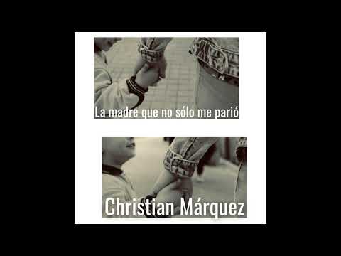 Christian Márquez - La madre que no sólo me parió