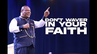 Don’t Waver In Your Faith | Archbishop Duncan-Williams