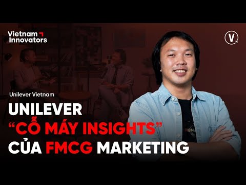 Bí quyết thống lĩnh ngành hàng tiêu dùng nhanh - Mai Ngọc Nhân, VN Category Lead, Unilever