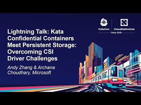 Lightning Talk: Kata Confidential Containers Meet Persistent Stora... Andy Zhang & Archana Choudhary