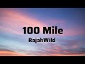 RajahWild - 100Mile (Lyrics)