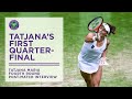 Tatjana Maria's First Grand Slam Quarter-Final | Post-Match Interview | Wimbledon 2022