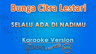 Download lagu Bunga Citra Lestari - Selalu Ada di Nadimu (Karaoke) by GMusic mp3