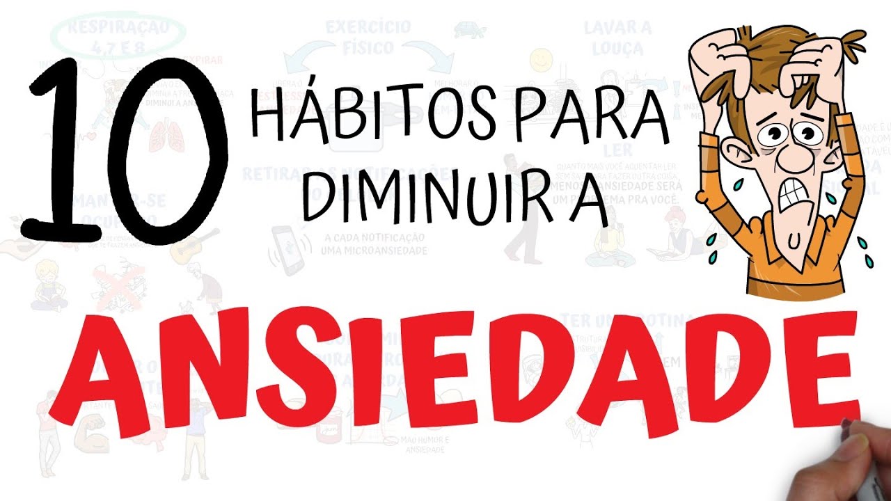 10 Hábitos para diminuir a ANSIEDADE | SejaUmaPessoaMelhor