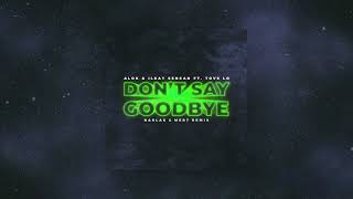 ALOK &amp; Ilkay Sencan feat. Tove Lo - Don&#39;t Say Goodbye (Barlas &amp; Mert Remix)