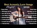 Best Love Songs Playlist 2026 Chill Acoustic Cover Hits ️ Top Spotify TikTok Love Songs 2026