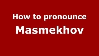How to pronounce Masmekhov