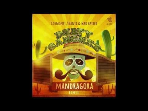Cosmonet, Shanti & Mad Hatter - Dirty  Sanchez (Mandragora Remix)