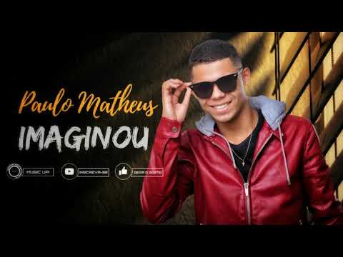 PAULO MATHEUS - IMAGINOU - BATIDÃO ROMÂNTICO