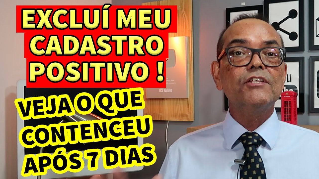 EXCLUÍ MEU CADASTRO POSITIVO! VEJA O QUE ACONTECEU APÓS 07 DIAS.
